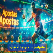 tigre x belgrano palpite